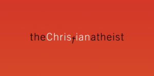 What is a Christian Atheist?